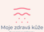 Moje zdravá kůže
